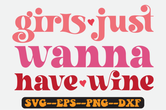 Girls Just Wanna Have Wine Retro Svg