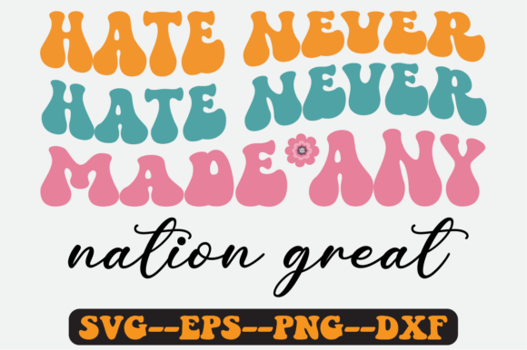 Hate Never Made Any Nation Great Svg