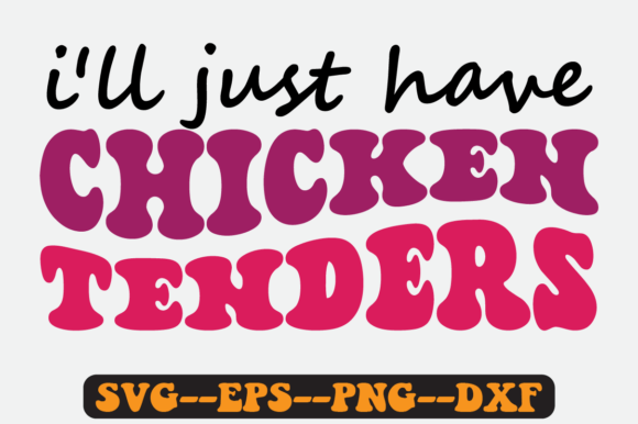 I'll Just Have the Chicken Tenders Svg