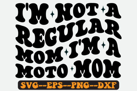 I'm Not a Regular Mom I'm a Moto Mom Svg
