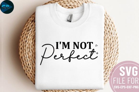 I m Not Perfect SVG Design