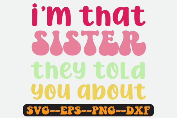 I m That Sister Quote Retro Svg Design