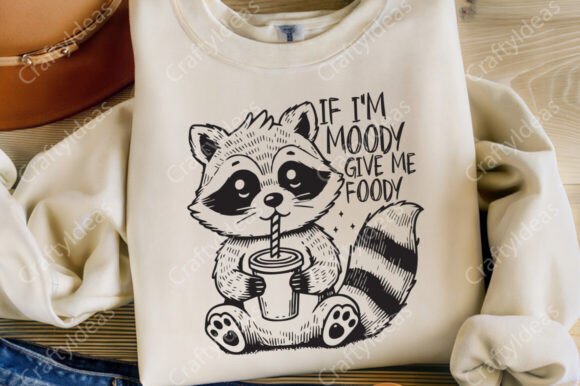 If I'm Moody Give Me Foody Svg Png