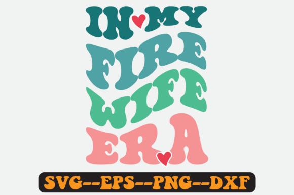 In My Fire Wife Era Quote Retro Svg