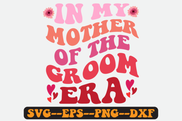 In My Mother of the Groom Era Retro Svg