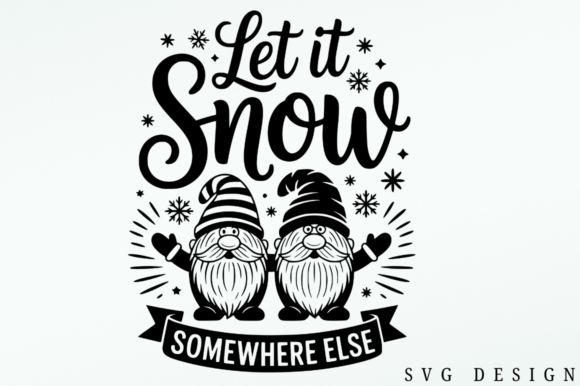 Let It Snow Somewhere Else SVG Design