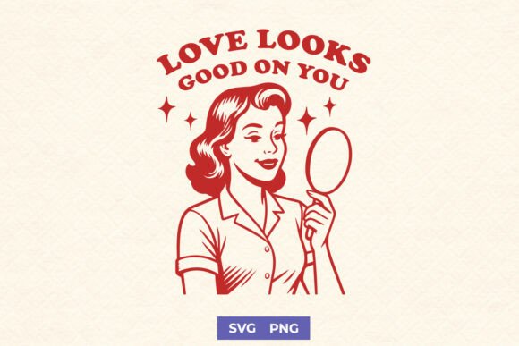 Love Looks Good on You SVG Retro PNG
