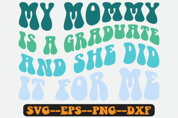 My Mommy is a Graduate Quote Retro Svg