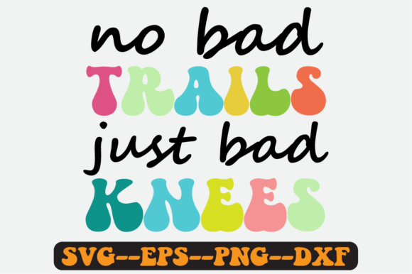 No Bad Trails Just Bad Knees Retro Svg