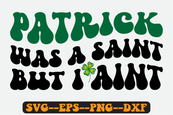 Patrick Was a Saint but I Aint Retro Svg