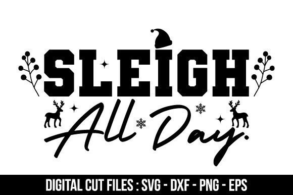 SLEIGH ALL DAY SVG