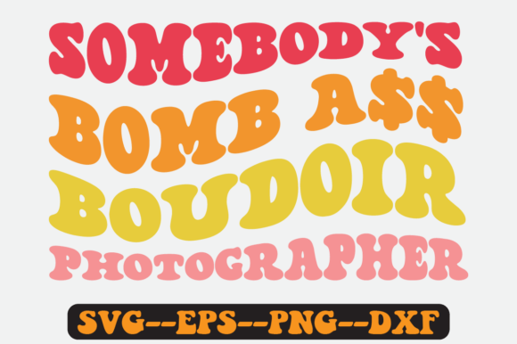 Somebody's Bomb Boudoir Photographer Svg