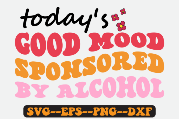 Today's Good Mood Sponsored by Alcohol
