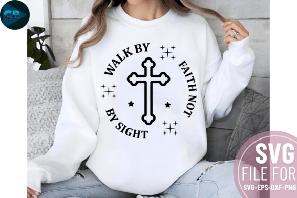 Walk by Faith Not by Sight SVG Design