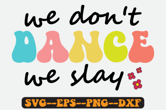 We Don't Dance We Slay Quote Retro Svg