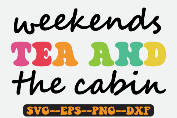Weekends Tea and the Cabin Retro Svg